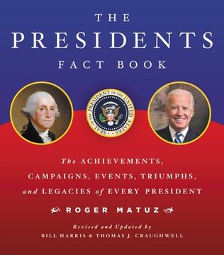 portada The Presidents Fact Book: The Achievements, Campaigns, Events, Triumphs, and Legacies of Every President (en Inglés)