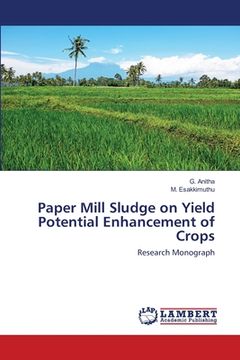portada Paper Mill Sludge on Yield Potential Enhancement of Crops (en Inglés)