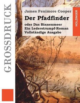 portada Der Pfadfinder (Großdruck): oder Das Binnenmeer. Ein Lederstrumpf-Roman. Vollständige Ausgabe (en Alemán)