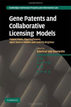 portada Gene Patents and Collaborative Licensing Models: Patent Pools, Clearinghouses, Open Source Models and Liability Regimes (Cambridge Intellectual Property and Information Law) (en Inglés)