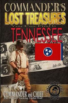 portada Commander's Lost Treasures You Can Find In Tennessee: Follow the Clues and Find Your Fortunes! (en Inglés)