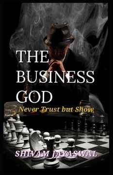 portada The Business God: Never Trust but Show (en Inglés)