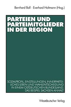 portada Parteien Und Parteimitglieder in Der Region: Sozialprofil, Einstellungen, Innerparteiliches Leben Und Wahlentscheidung in Einem Ostdeutschen Bundeslan