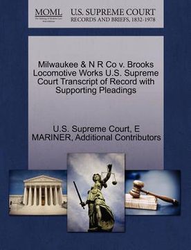portada milwaukee & n r co v. brooks locomotive works u.s. supreme court transcript of record with supporting pleadings