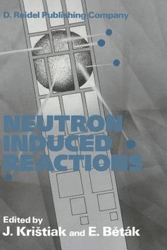 portada Neutron Induced Reactions: Proceedings of the 4th International Symposium Smolenice, Czechoslovakia, June 1985 (in English)