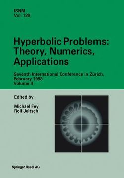 portada Hyperbolic Problems: Theory, Numerics, Applications: Seventh International Conference in Zürich, February 1998 Volume II