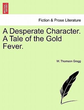 portada a desperate character. a tale of the gold fever. (en Inglés)