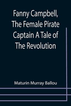 portada Fanny Campbell, The Female Pirate Captain A Tale of The Revolution (en Inglés)