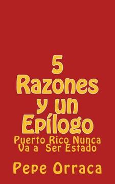 portada 5 Razones y un Epilogo: Puerto Rico Nunca Va a Ser Estado