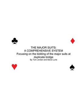 portada The Major Suits: A COMPREHENSIVE SYSTEN Focusing of the bidding of the major suits at duplicate bridge (en Inglés)