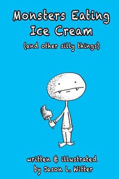 portada Monsters Eating Ice Cream (and other silly things) (en Inglés)