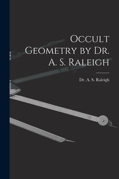 portada Occult Geometry by Dr. A. S. Raleigh (in English)