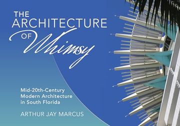 portada The Architecture of Whimsy: Mid-20Th-Century Modern Architecture in South Florida (en Inglés)