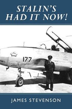 portada Stalin's Had It Now: Learning to be a fighter pilot during the Cold War. Teenage Memories (en Inglés)