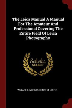 portada The Leica Manual A Manual For The Amateur And Professional Covering The Entire Field Of Leica Photography