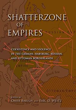 portada Shatterzone of Empires: Coexistence and Violence in the German, Habsburg, Russian, and Ottoman Borderlands (in English)