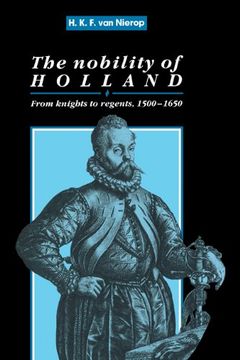 portada The Nobility of Holland: From Knights to Regents, 1500 1650 (Cambridge Studies in Early Modern History) (in English)