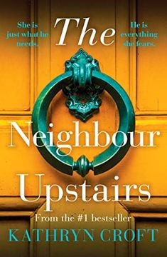 portada The Neighbour Upstairs: An Unputdownable Psychological Thriller With a Twist (Paperback)