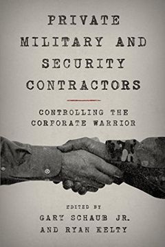 portada Private Military and Security Contractors: Controlling the Corporate Warrior