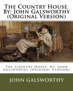 portada The Country House. By: John Galsworthy (Original Version) (en Inglés)