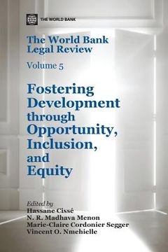 portada The World Bank Legal Review, Volume 5: Fostering Development Through Opportunity, Inclusion, and Equity (en Inglés)