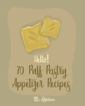portada Hello! 70 Puff Pastry Appetizer Recipes: Best Puff Pastry Cookbook Ever For Beginners [Puff Pastry Book, Cheese Puff Pastry, Italian Puff Pastry, Bake (en Inglés)