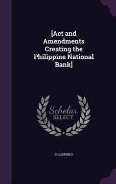 portada [Act and Amendments Creating the Philippine National Bank] (en Inglés)