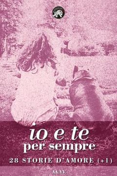 portada Io e te per sempre: 28 storie d'amore (+1) (en Italiano)