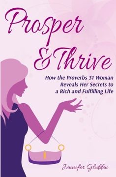 portada Prosper and Thrive: How the Proverbs 31 Woman Reveals Her Secrets to a Rich and Fulfilling Life