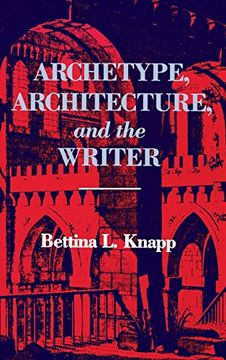 portada Archetype, Architecture, and the Writer 
