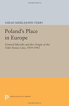 portada Poland's Place in Europe: General Sikorski and the Origin of the Oder-Neisse Line, 1939-1943 (Princeton Legacy Library)