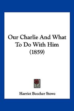 portada our charlie and what to do with him (1859) (in English)