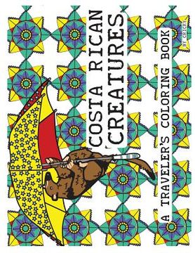 portada Costa Rican Creatures: A Traveler's Coloring Book (en Inglés)