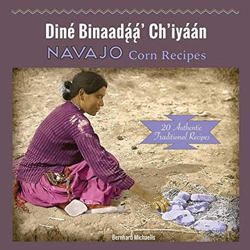 portada Navajo Corn Recipes: Diné Binaadą́Ą́' Ch'iyáÁN (en Inglés)