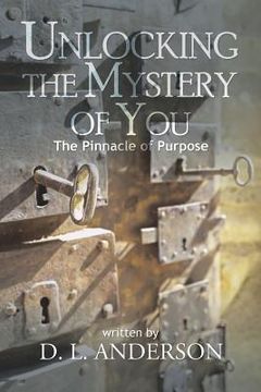 portada Unlocking the Mystery of You: The Pinnacle of Purpose (in English)