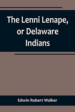 portada The Lenni Lenape, or Delaware Indians (en Inglés)