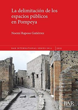portada La Delimitación de los Espacios Públicos en Pompeya (Bar International Series) (in Spanish)