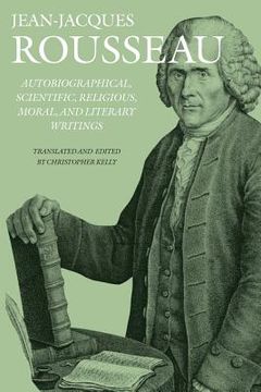 portada Autobiographical, Scientific, Religious, Moral, and Literary Writings (Collected Writings of Rousseau) (en Inglés)