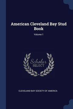 portada American Cleveland Bay Stud Book; Volume 1 (en Inglés)