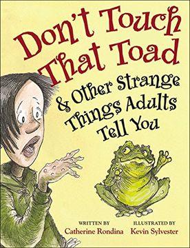 portada Don't Touch That Toad and Other Strange Things Adults Tell You (en Inglés)