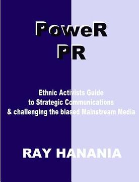 portada PoweR PR: Ethnic Activists Guide to Strategic Communications (en Inglés)