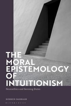 portada The Moral Epistemology of Intuitionism: Neuroethics and Seeming States (en Inglés)