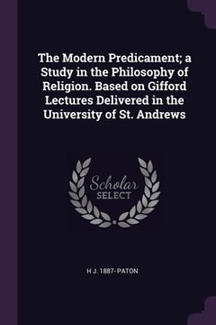 portada The Modern Predicament; a Study in the Philosophy of Religion. Based on Gifford Lectures Delivered in the University of St. Andrews (en Inglés)