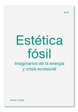 portada Estética Fósil: Imaginarios de la Energía y Crisis Ecosocial (et al)