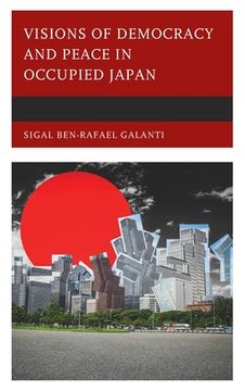 portada Visions of Democracy and Peace in Occupied Japan (en Inglés)