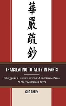 portada Translating Totality in Parts: Chengguan's Commentaries and Subcommentaries to the Avatamsaka Sutra 