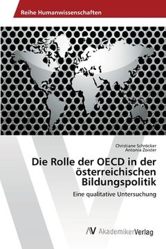 portada Die Rolle der OECD in der österreichischen Bildungspolitik: Eine qualitative Untersuchung (en Alemán)
