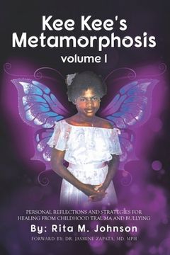 portada Kee Kee's Metamorphosis: Personal Reflections and Strategies for Healing from Childhood Trauma and Bullying (en Inglés)