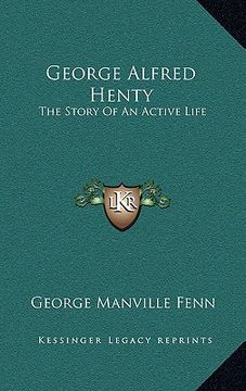 portada george alfred henty: the story of an active life (en Inglés)