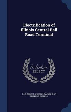 portada Electrification of Illinois Central Rail Road Terminal